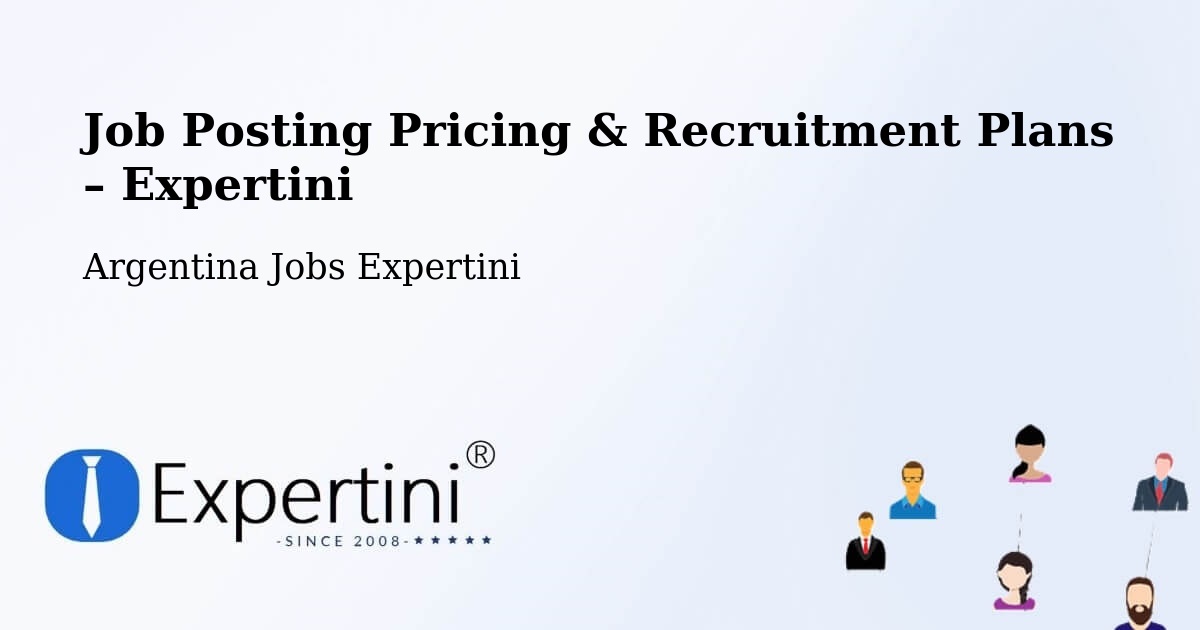 Job Posting Pricing & Recruitment Plans – Pico Truncado - Pico Truncado, Argentina Jobs Expertini